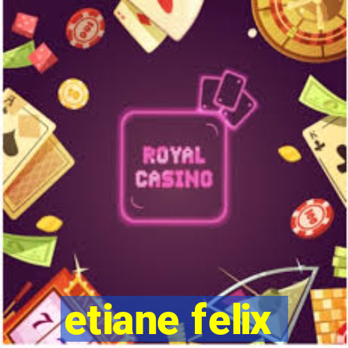 etiane felix